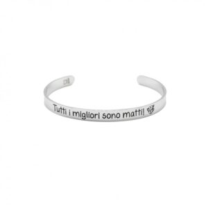 Bracciali rigido "Tutti i migliori sono matti"